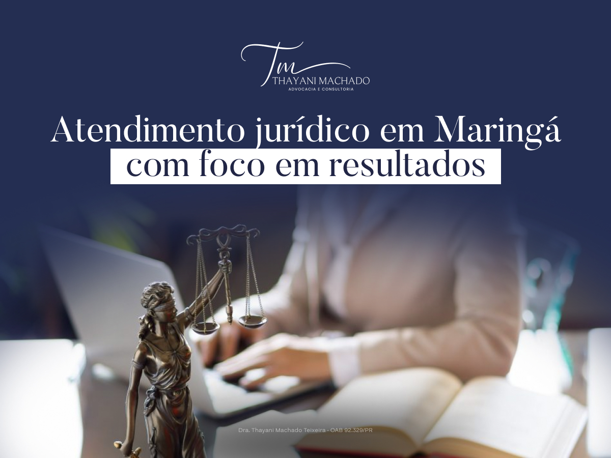 Atendimento jurídico em Maringá com foco em resultados