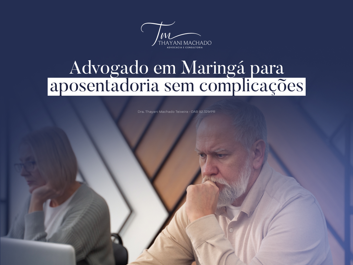 Advogado em Maringá para Aposentadoria sem Complicações