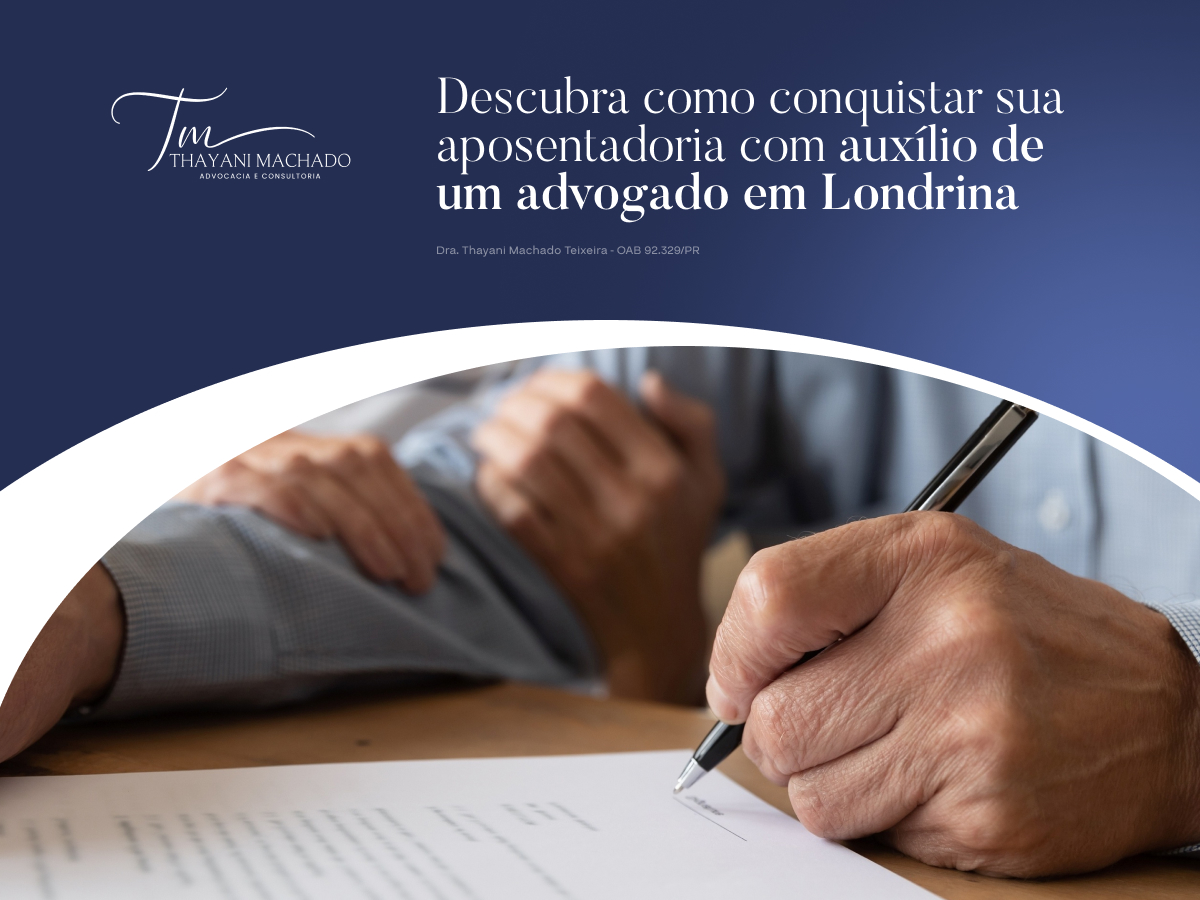 Descubra Como Conquistar Sua Aposentadoria Com Auxílio de um Advogado em Londrina