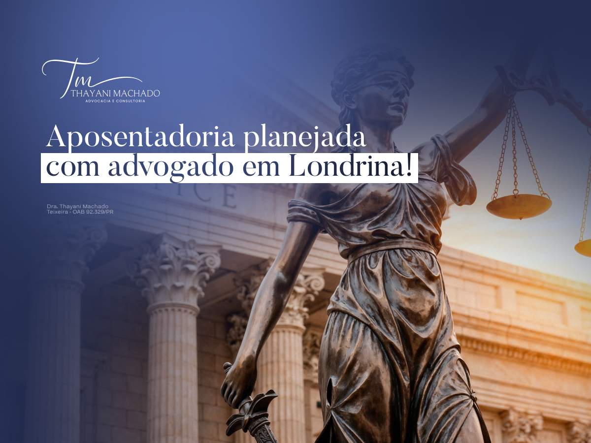 Aposentadoria Planejada Com Advogado Em Londrina!